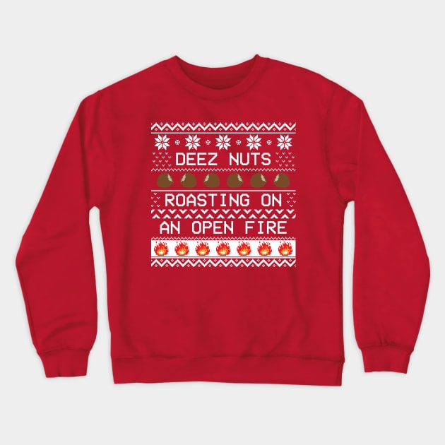 Roasting Deez Nuts Ugly Sweater Crewneck Sweatshirt by straightupdzign